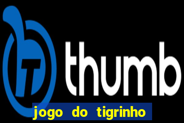 jogo do tigrinho de 2 reais